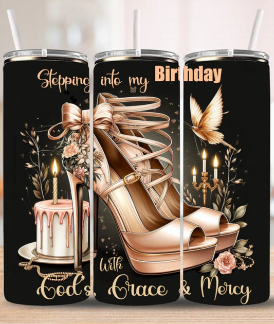 Stepping Into My Birthday 20oz Tumbler – God’s Grace & Mercy