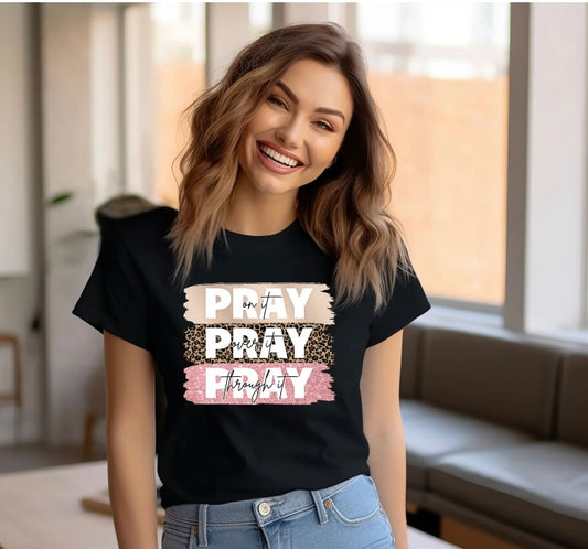 Pray On It, Pray Over It, Pray Through It T-Shirt – Faith & Prayer Tee